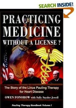 Search inside Practicing Medicine Without a License?  The Story of the Linus Pauling Therapy for Heart disease, $29.95
